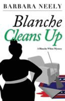 Blanche Cleans Up: A Blanche White Mystery 1941298435 Book Cover