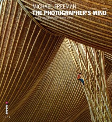 The Photographer's Mind. Michael Freeman 1905814976 Book Cover