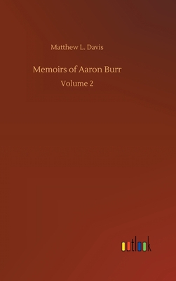 Memoirs of Aaron Burr 3734090415 Book Cover