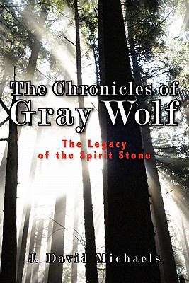 The Chronicles of Gray Wolf: The Legacy of the ... 1419687018 Book Cover