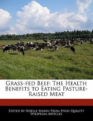 Grass-Fed Beef: The Health Benefits to Eating P... 1241309418 Book Cover