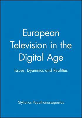European Television in the Digital Age: Issues,... 0745628729 Book Cover