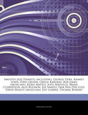 Paperback Smooth Jazz Pianists, Including : George Duke, Ramsey Lewis, Dave Grusin, Gregg Karukas, Bob James (musician), Keiko Matsui, Jody Mayfield, Brian Culbe Book