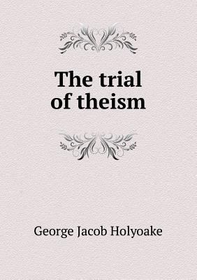 The trial of theism 5518783558 Book Cover