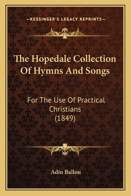 The Hopedale Collection Of Hymns And Songs: For... 1165094568 Book Cover