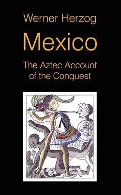 Mexico: The Aztec Account of the Conquest [SCRE... B0D61P2R1F Book Cover