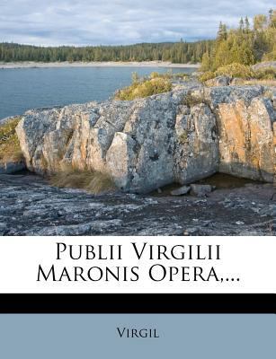 Publii Virgilii Maronis Opera, ... B000WP9JKU Book Cover