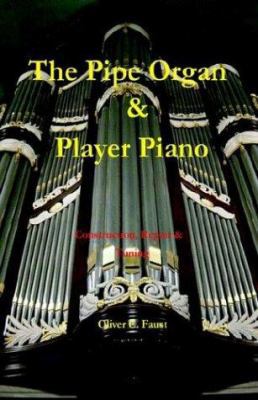 The Pipe Organ and Player Piano - Construction,... 192914816X Book Cover