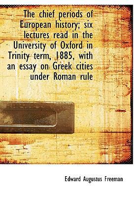 The Chief Periods of European History; Six Lect... 1113650338 Book Cover