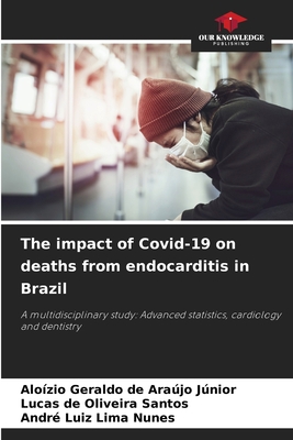 The impact of Covid-19 on deaths from endocardi... 6206090752 Book Cover