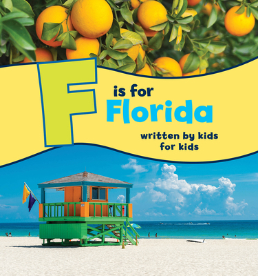 F Is for Florida: Written by Kids for Kids 1513260499 Book Cover