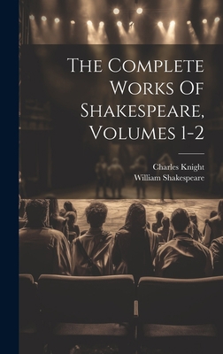 The Complete Works Of Shakespeare, Volumes 1-2 1020616717 Book Cover