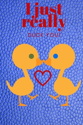 I Just Really Duck You!: Sweetest Day, Valentin... 1697090265 Book Cover
