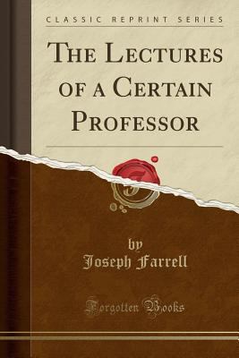 The Lectures of a Certain Professor (Classic Re... 1330305000 Book Cover
