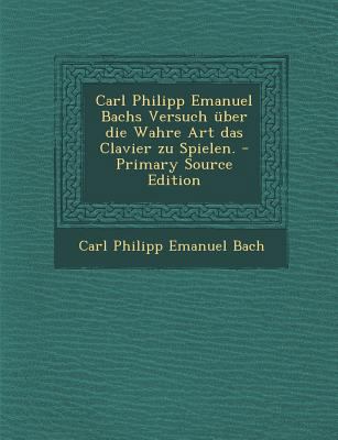 Carl Philipp Emanuel Bachs Versuch Uber Die Wah... [German] 1293795143 Book Cover