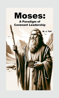 Moses: A Paradigm of Covenant Leadership 1446707717 Book Cover