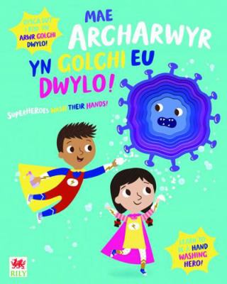 Mae Archarwyr yn Golchi eu Dwylo! / Superheroes... 184967566X Book Cover