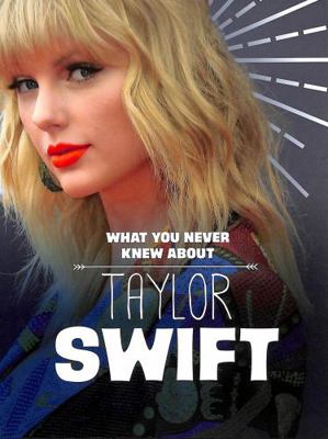 What You Never Knew About Taylor Swift 1398244236 Book Cover