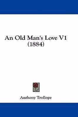 An Old Man's Love V1 (1884) 1436932432 Book Cover