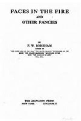 Faces in the fire, and other fancies 1530848512 Book Cover