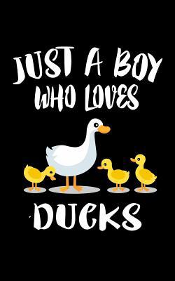 Just A Boy Who Loves Ducks: Animal Nature Colle... 1078492905 Book Cover