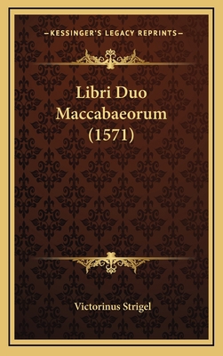 Libri Duo Maccabaeorum (1571) [Latin] 116636335X Book Cover