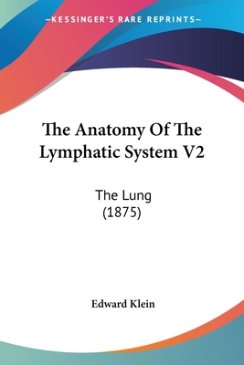 The Anatomy Of The Lymphatic System V2: The Lun... 1437168671 Book Cover