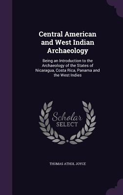 Central American and West Indian Archaeology: B... 1359029591 Book Cover