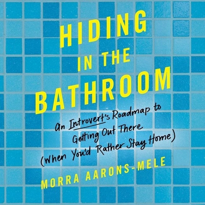 Hiding in the Bathroom: An Introvert's Roadmap ... 1538454629 Book Cover