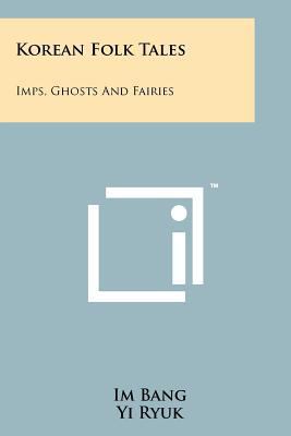 Korean Folk Tales: Imps, Ghosts And Fairies 1258139359 Book Cover