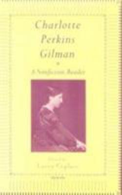 Charlotte Perkins Gilman: A Nonfction Reader 0231076177 Book Cover