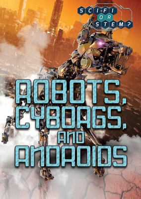 Robots, Cyborgs, and Androids 1508180431 Book Cover