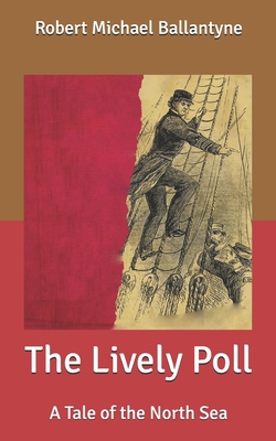 The Lively Poll: A Tale of the North Sea B0875ZKW8V Book Cover