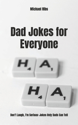 Dad Jokes for Everyone: Don't Laugh, I'm Seriou... B0DS2375VK Book Cover