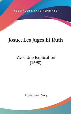 Josue, Les Juges Et Ruth: Avec Une Explication ... [French] 1162126930 Book Cover