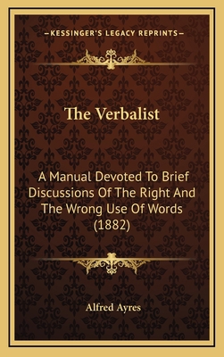The Verbalist: A Manual Devoted to Brief Discus... 1164274937 Book Cover