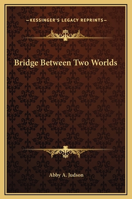 Bridge Between Two Worlds 116929216X Book Cover