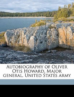 Autobiography of Oliver Otis Howard, Major gene... 1177660458 Book Cover