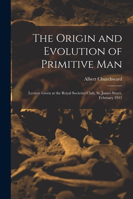 The Origin and Evolution of Primitive man; Lect... 1016608128 Book Cover