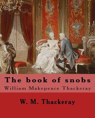 The book of snobs By: W. M. Thackeray: Novel By... 1546657746 Book Cover