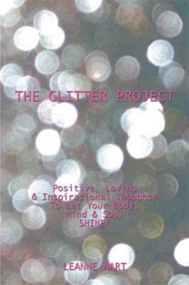 The Glitter Project: Positive, Loving & Inspira... 1499022549 Book Cover