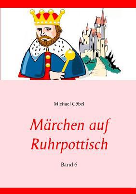 Märchen auf Ruhrpottisch: Band 6 [German] 3746030730 Book Cover
