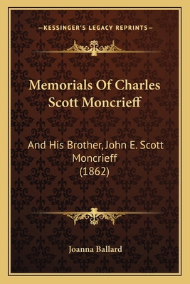 Memorials Of Charles Scott Moncrieff: And His B... 1165602520 Book Cover