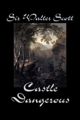 Castle Dangerous by Sir Walter Scott, Fiction, ... 1598189581 Book Cover