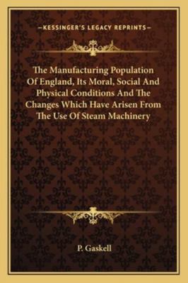 The Manufacturing Population Of England, Its Mo... 1163109126 Book Cover