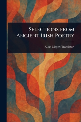 Selections From Ancient Irish Poetry 1023170965 Book Cover
