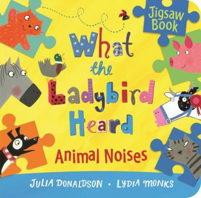 What the Ladybird Heard: Animal Noises Jigsaw Book 1447283481 Book Cover
