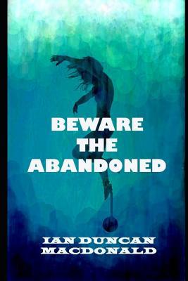 Beware the Abandoned 0991931793 Book Cover