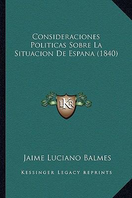 Consideraciones Politicas Sobre La Situacion De... [Spanish] 116807438X Book Cover