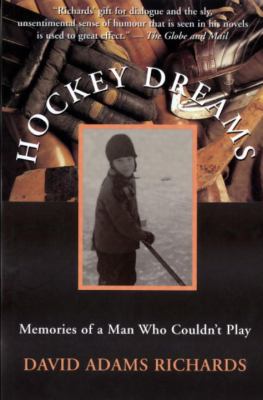 Hockey Dreams: Memories Of A Man Who Couldn't Play 0385256485 Book Cover